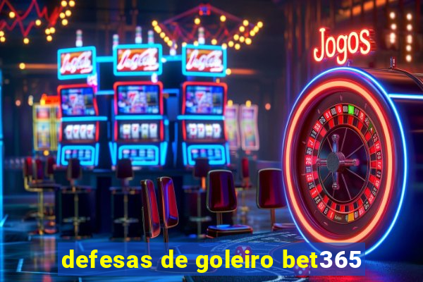 defesas de goleiro bet365